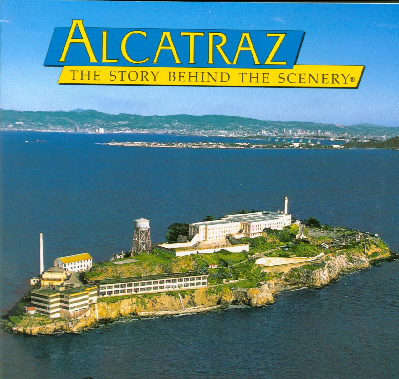 ALCATRAZ: the story behind the scenery (CA).